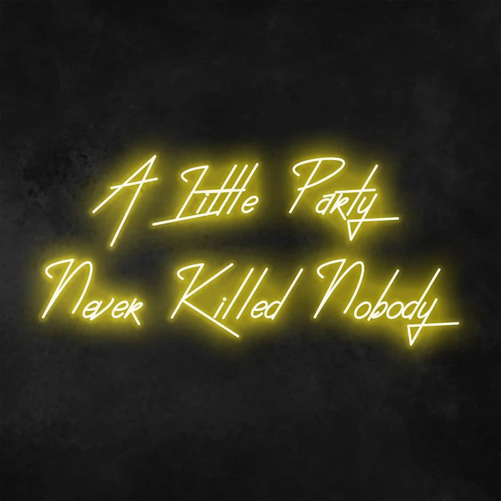 A Little Party Never Killed Nobody Neon Sign | Embrace the Celebration - from manhattonneons.com.