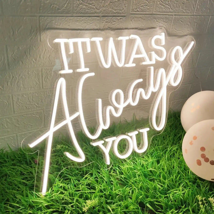 It Was Always You Wedding Neon Sign | Express Your Everlasting Love - from manhattonneons.com.